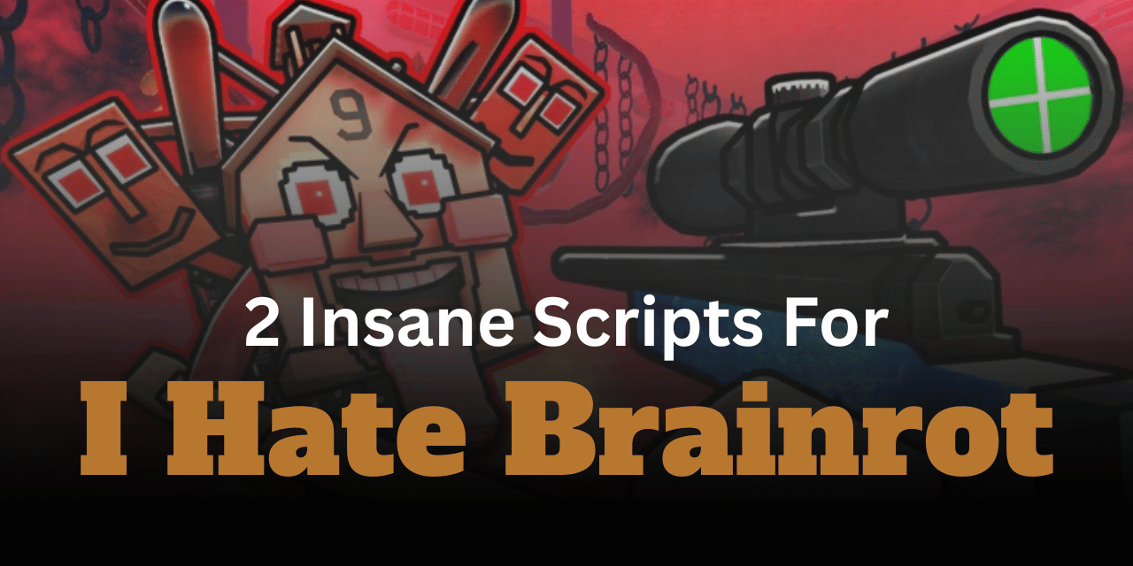 2 Insane I Hate Brainrot Scripts