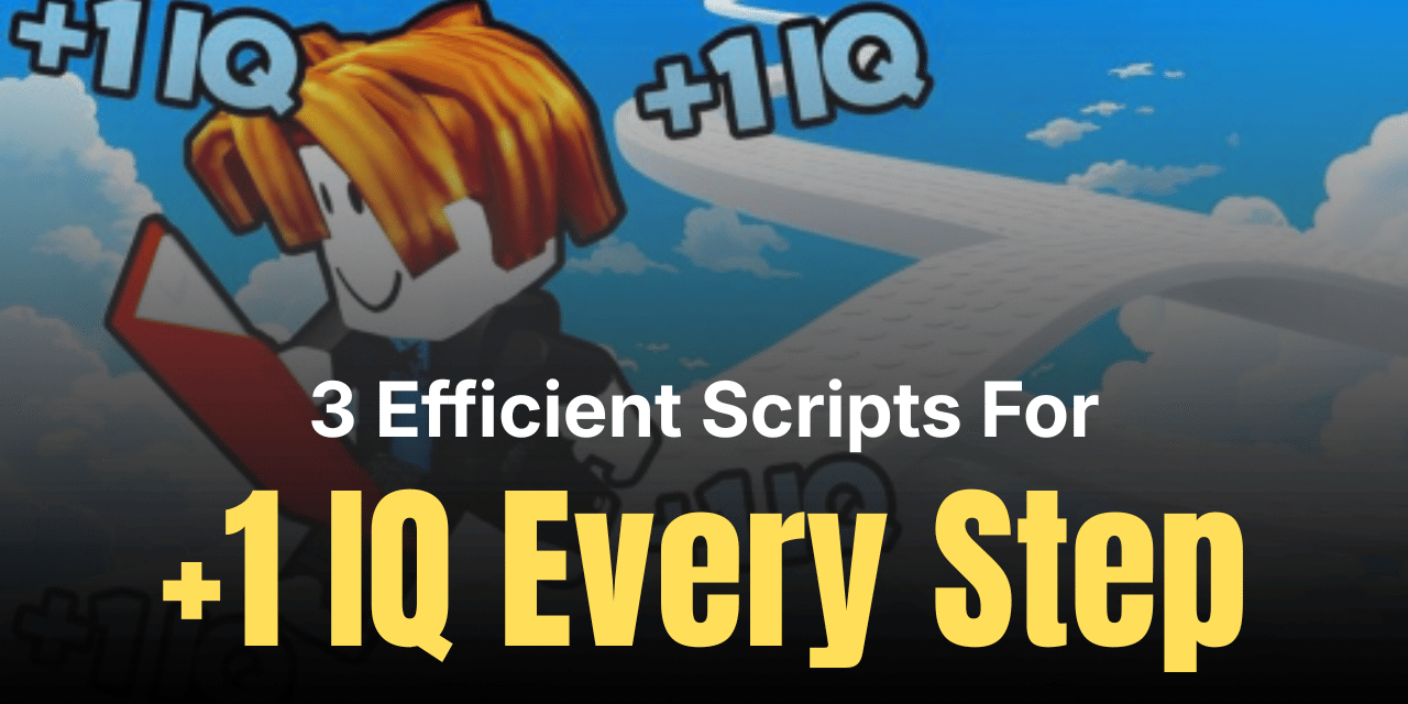 3 Efficient +1 IQ Every Step Scripts