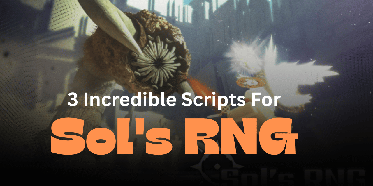 3 Incredible Sol's RNG Scripts