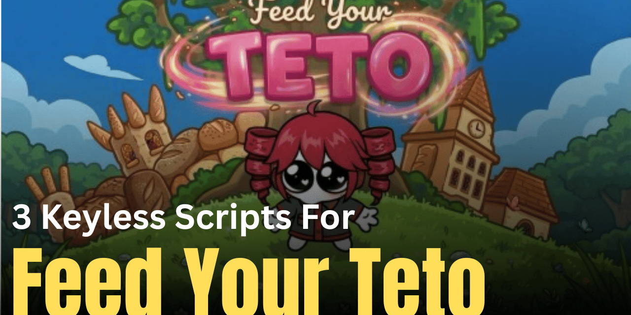 3 Keyless Feed Your Teto Scripts
