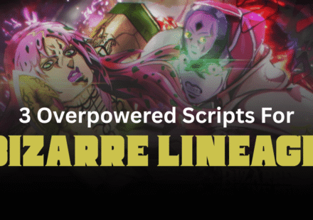 3 Overpowered Bizarre Lineage Scripts