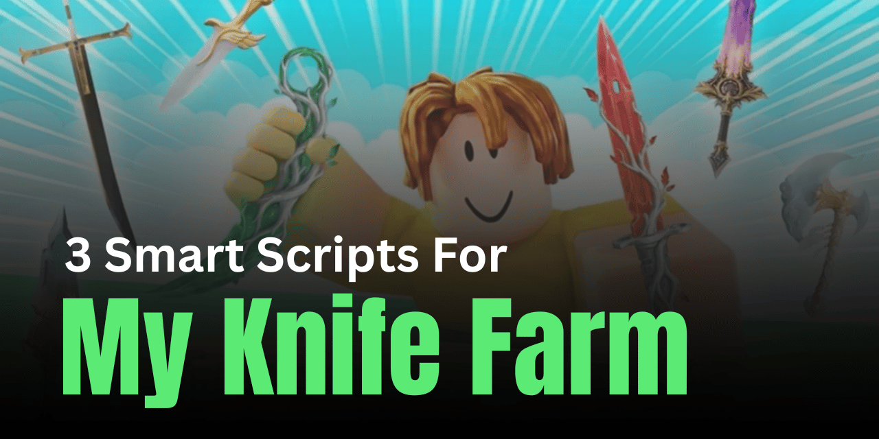3 Smart My Knife Farm Scripts