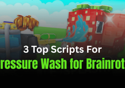 3 Top Pressure Wash for Brainrots Scripts
