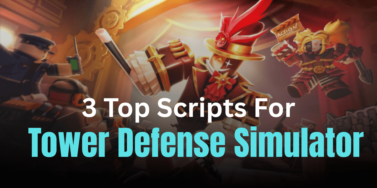 3 Top Tower Defense Simulator Scripts