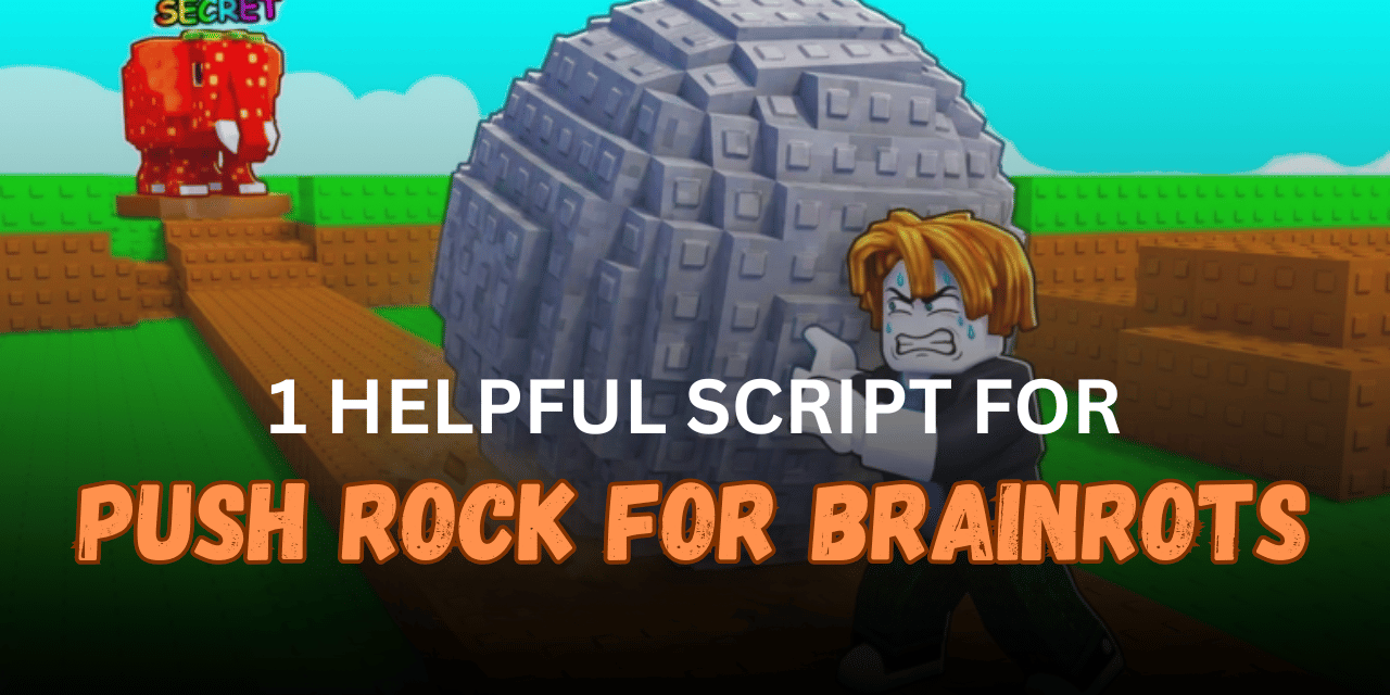 1 Helpful Push Rock for Brainrots Script