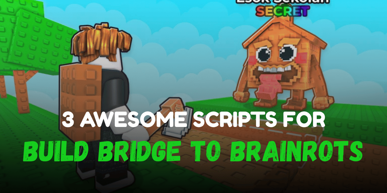3 Awesome Build Bridge to Brainrots Scripts