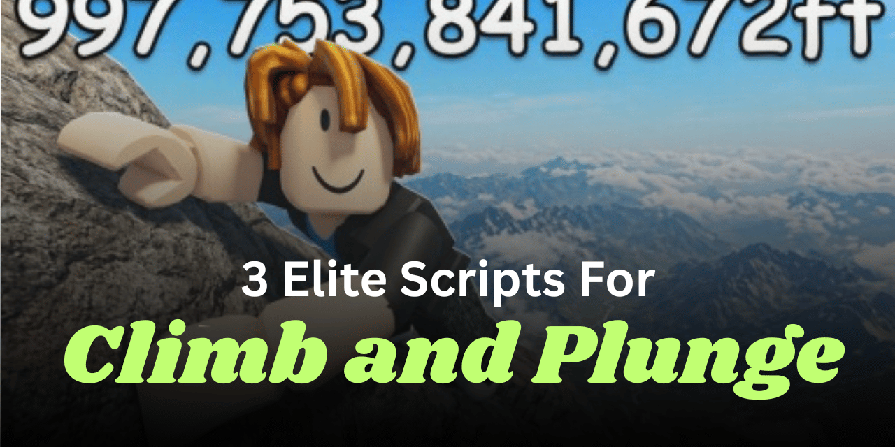 3 Elite Climb and Plunge Scripts