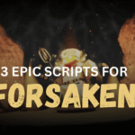 3 Epic Forsaken Scripts