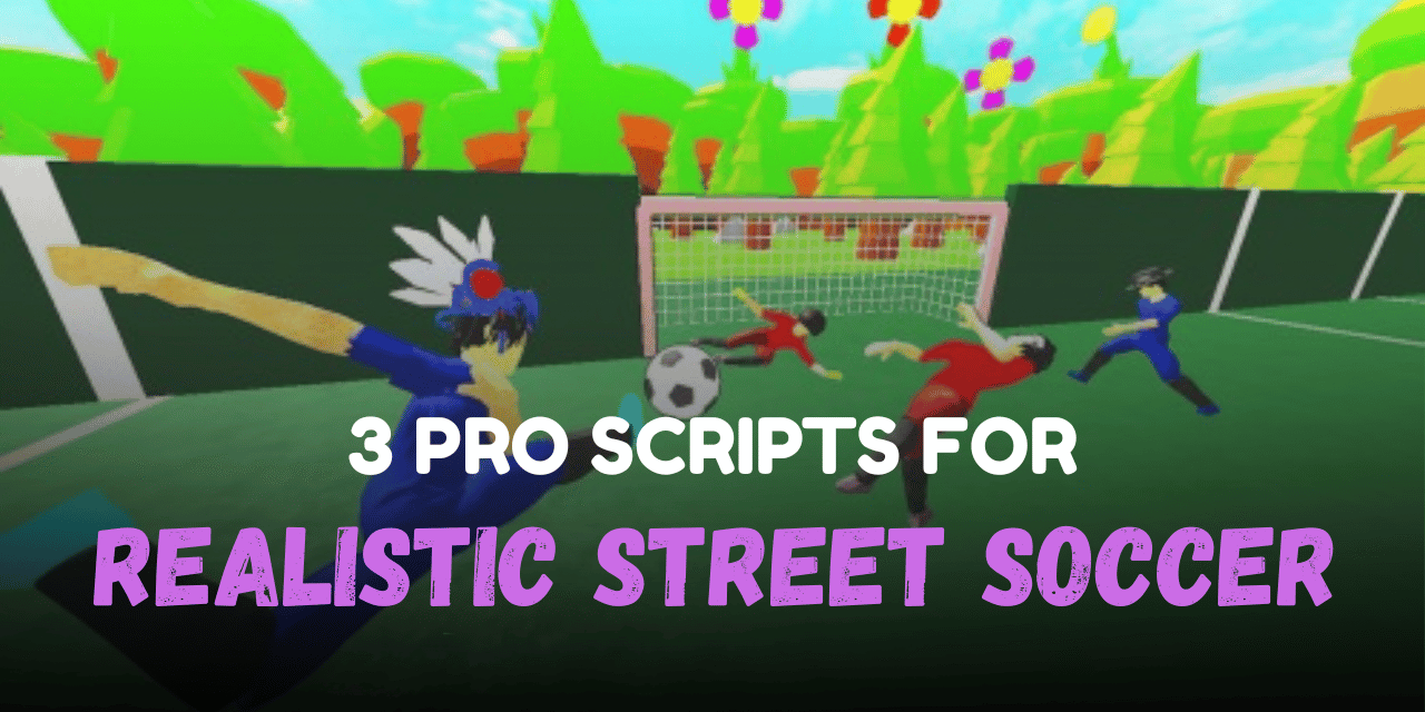 3 Pro Realistic Street Soccer Scripts