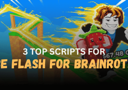 3 Top Be Flash For Brainrots Scripts