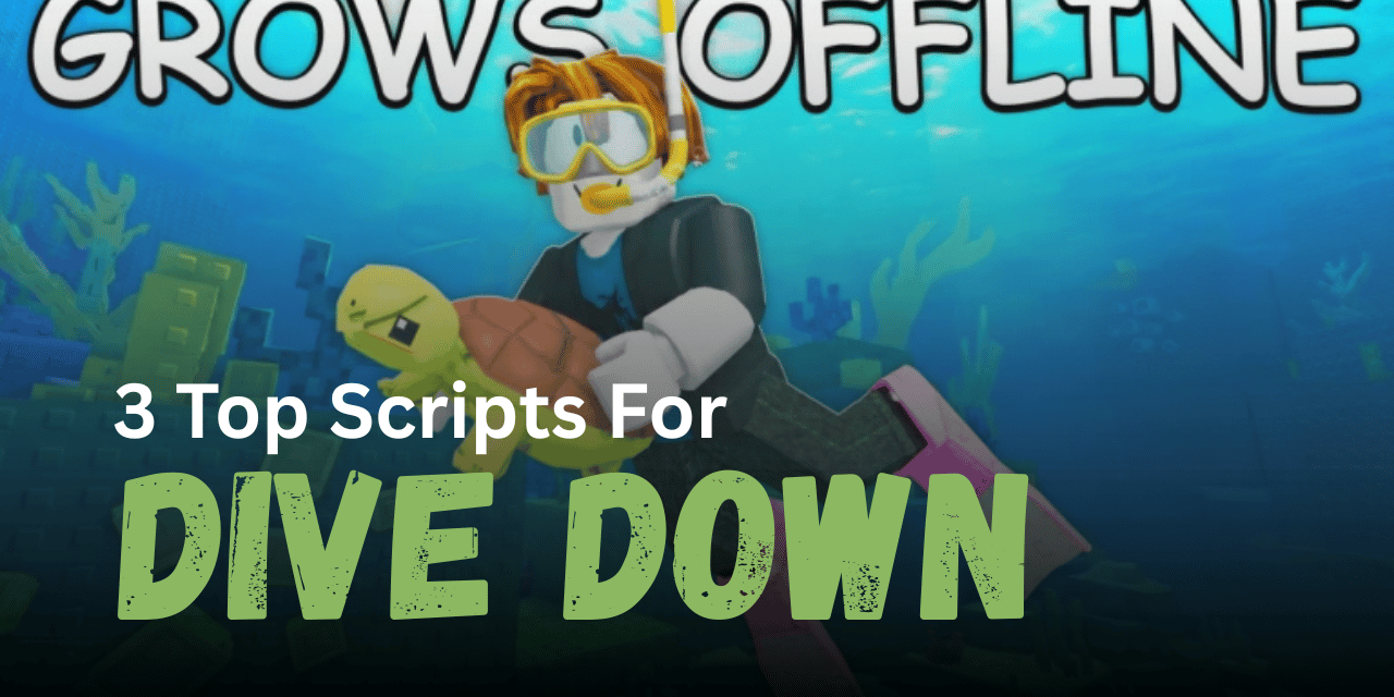 3 Top Dive Down Scripts