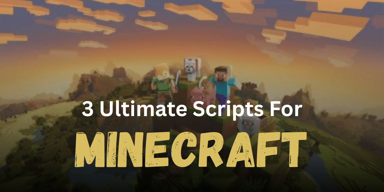 3 Ultimate Minecraft Scripts