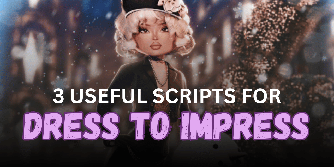 3 Useful Dress To Impress Scripts