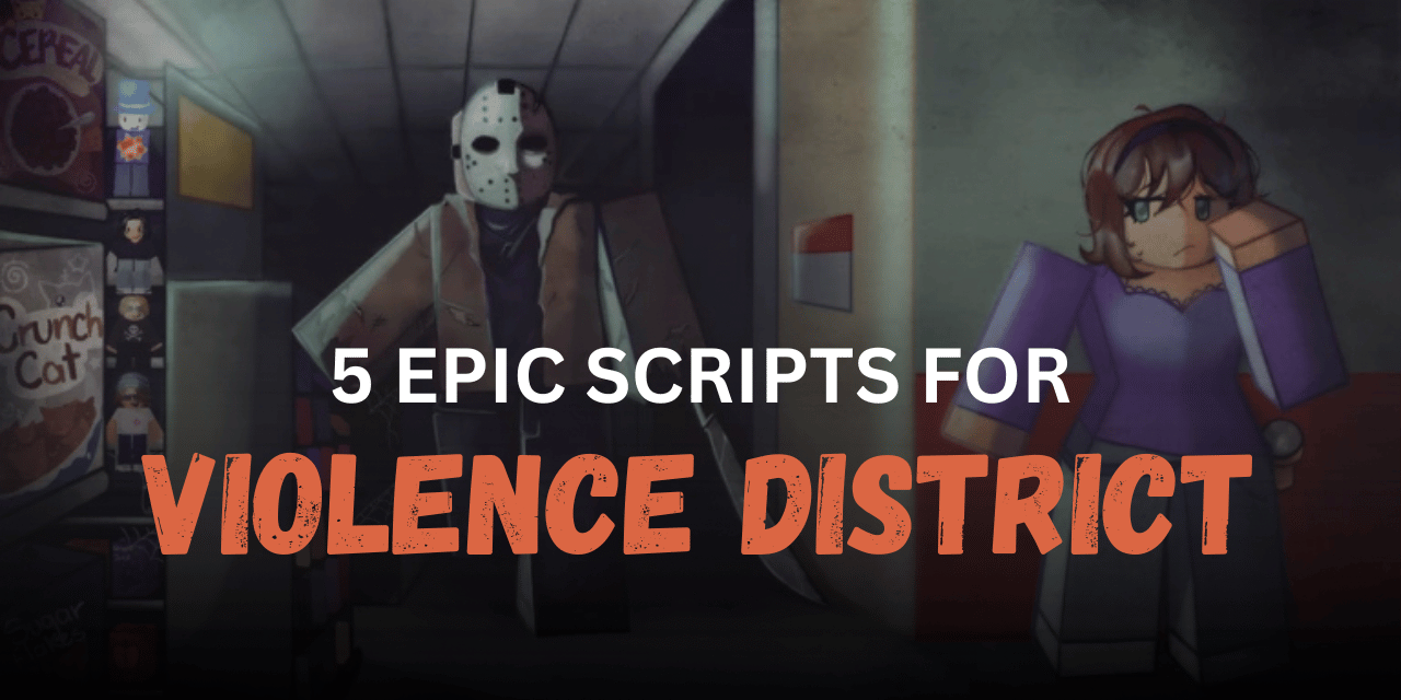 5 Epic Violence District Scripts