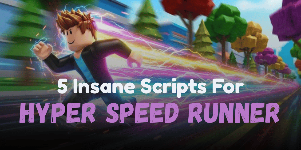 5 Insane Hyper Speed Runner Scripts