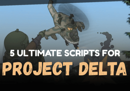 5 Ultimate Project Delta Scripts