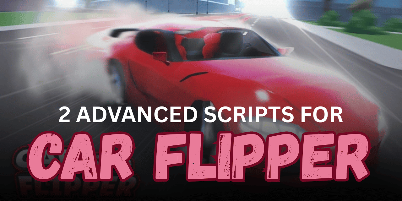 2 Advanced Car Flipper Scripts