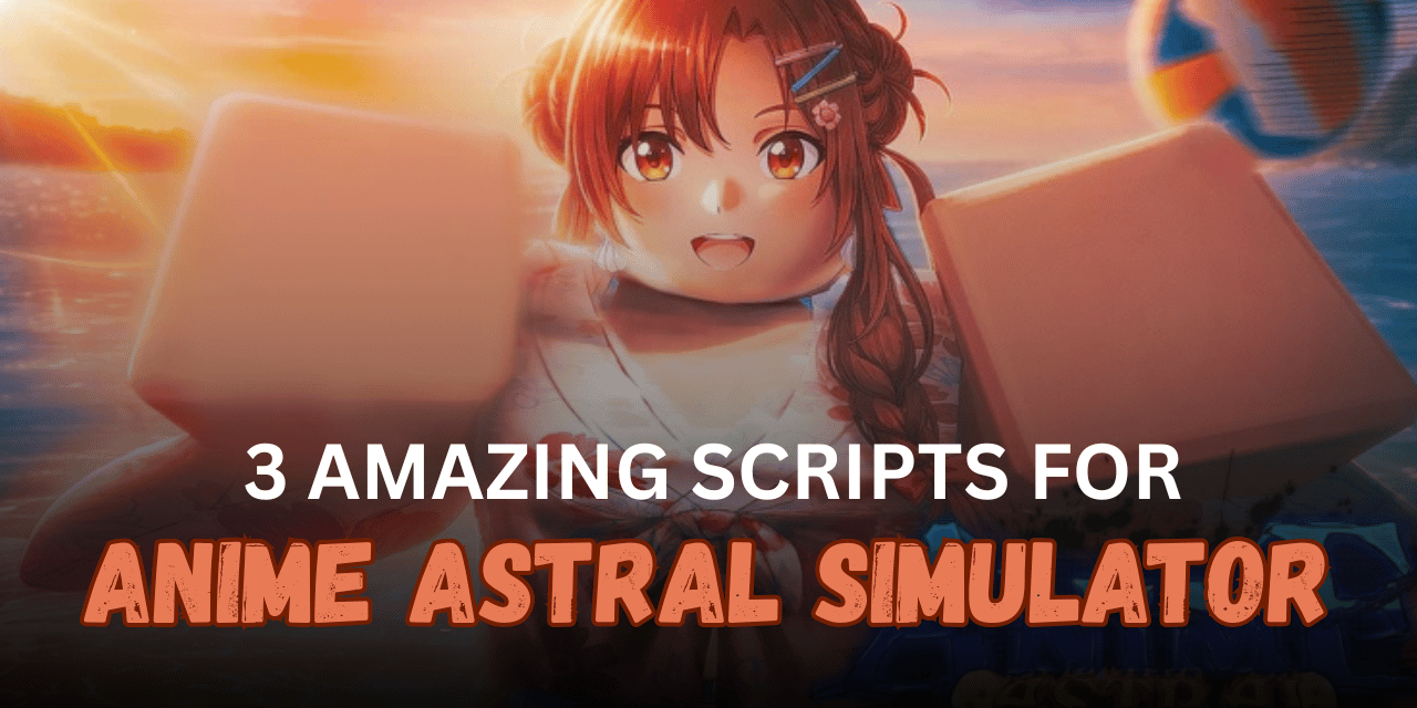 3 Amazing Anime Astral Simulator Scripts - Auto Farm, Auto Rank Up, Auto Gacha & Auto Attack