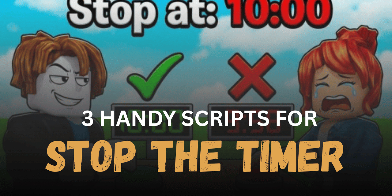 3 Handy Stop the Timer Scripts