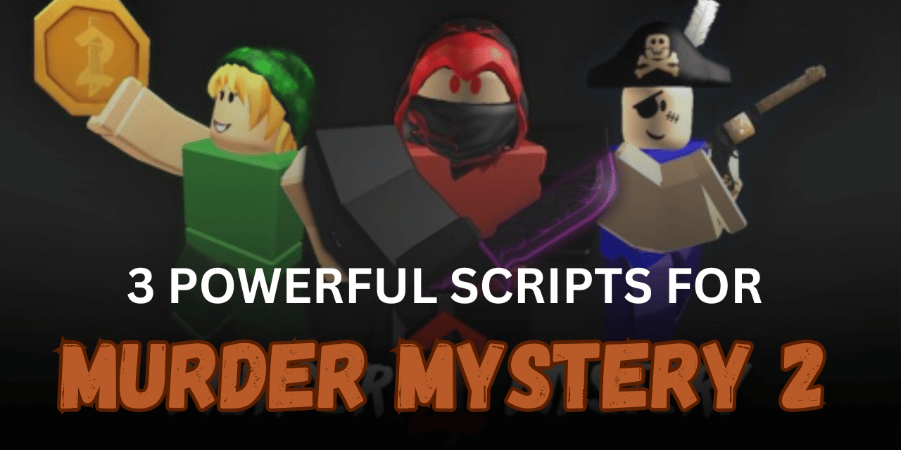 3 Powerful Murder Mystery 2 Scripts