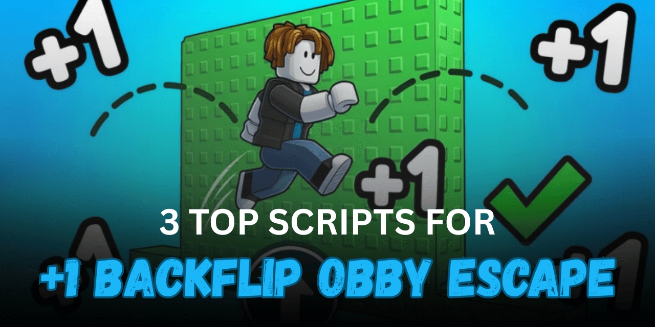 3 Top +1 Backflip Obby Escape Scripts