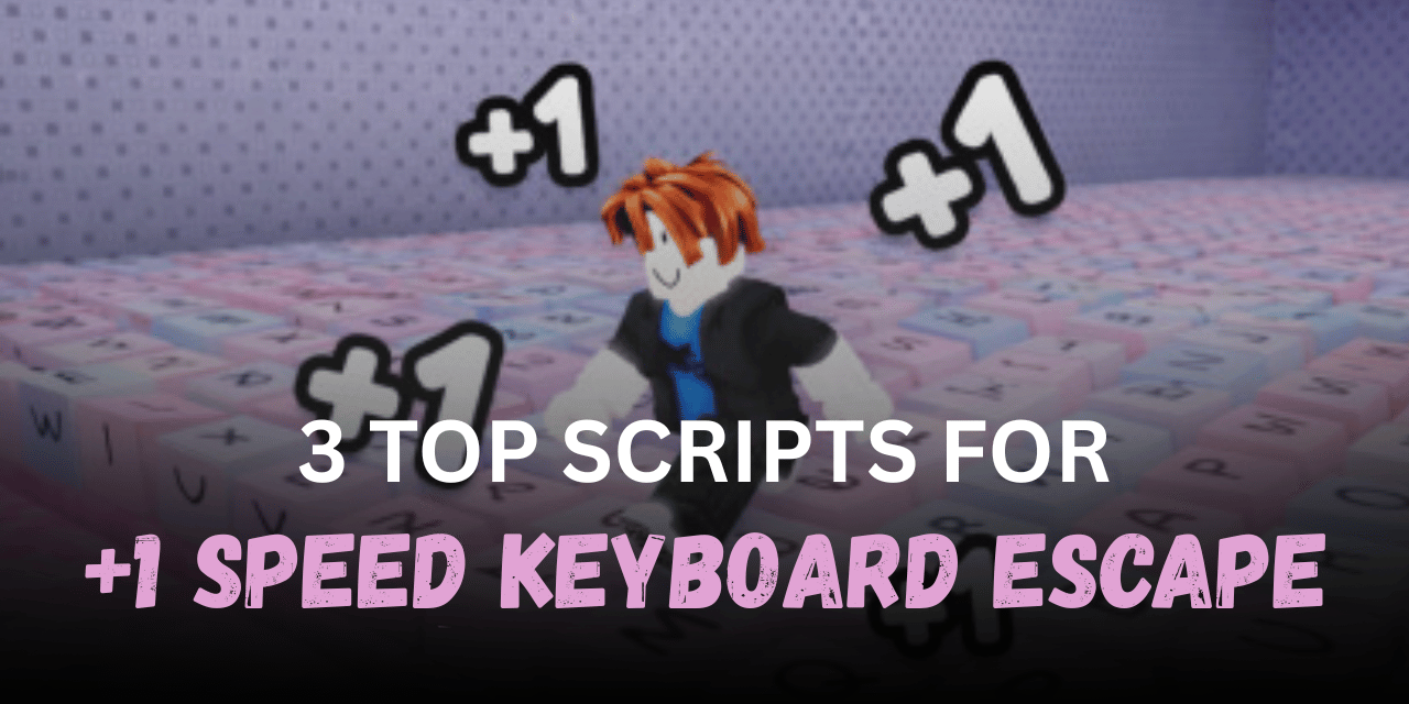 3 Top +1 Speed Keyboard Escape Scripts