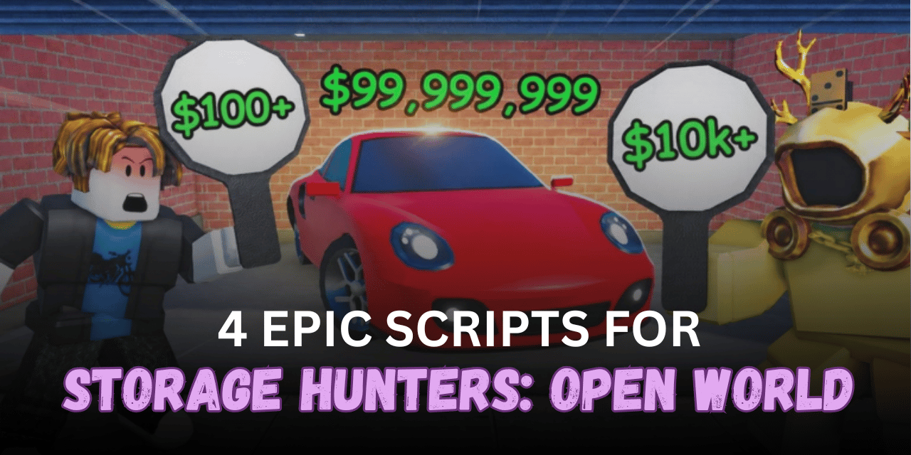 4 Epic Storage Hunters Open World Scripts - Auto Farm, Auto Bid, ESP & Vehicle Utilities
