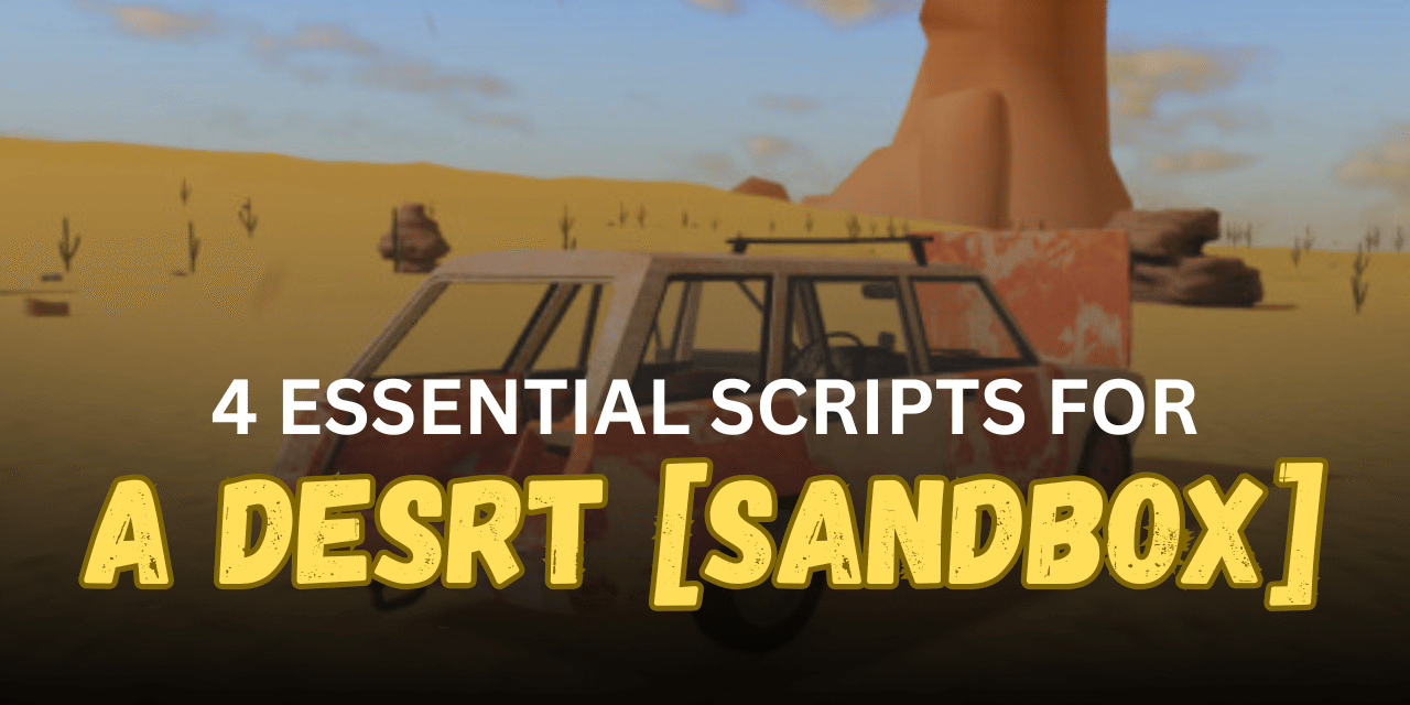 4 Essential A desrt [SANDBOX] Scripts