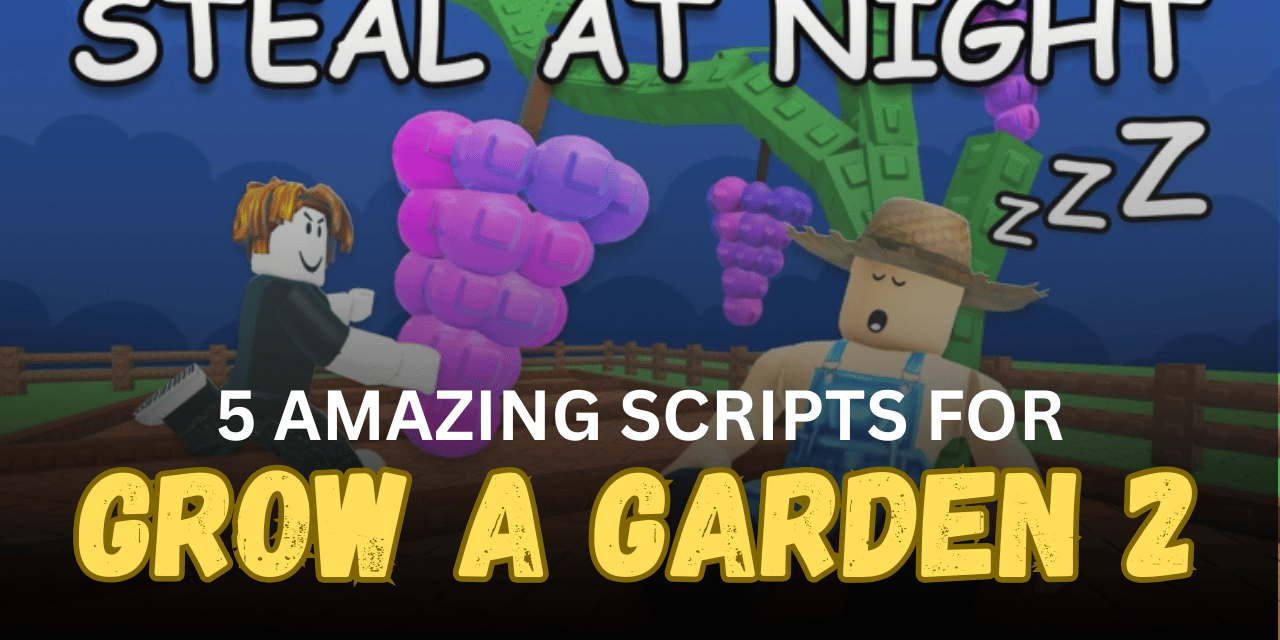 5 Amazing Grow a Garden 2 Scripts - Auto Farm, Auto Steal, Auto Plant & Garden Automation