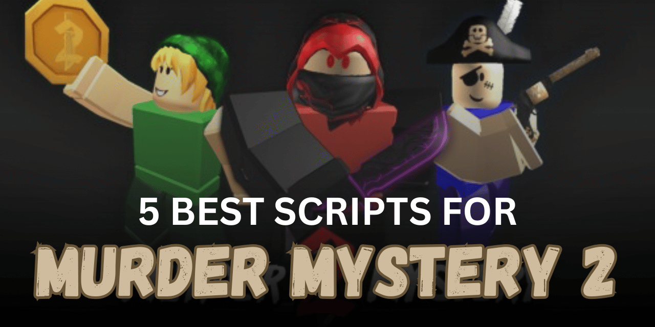 5 Best Murder Mystery 2 Scripts