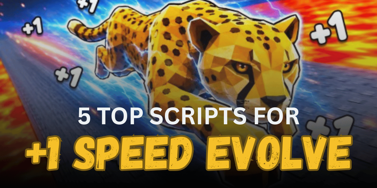 5 Top +1 Speed Evolve Scripts