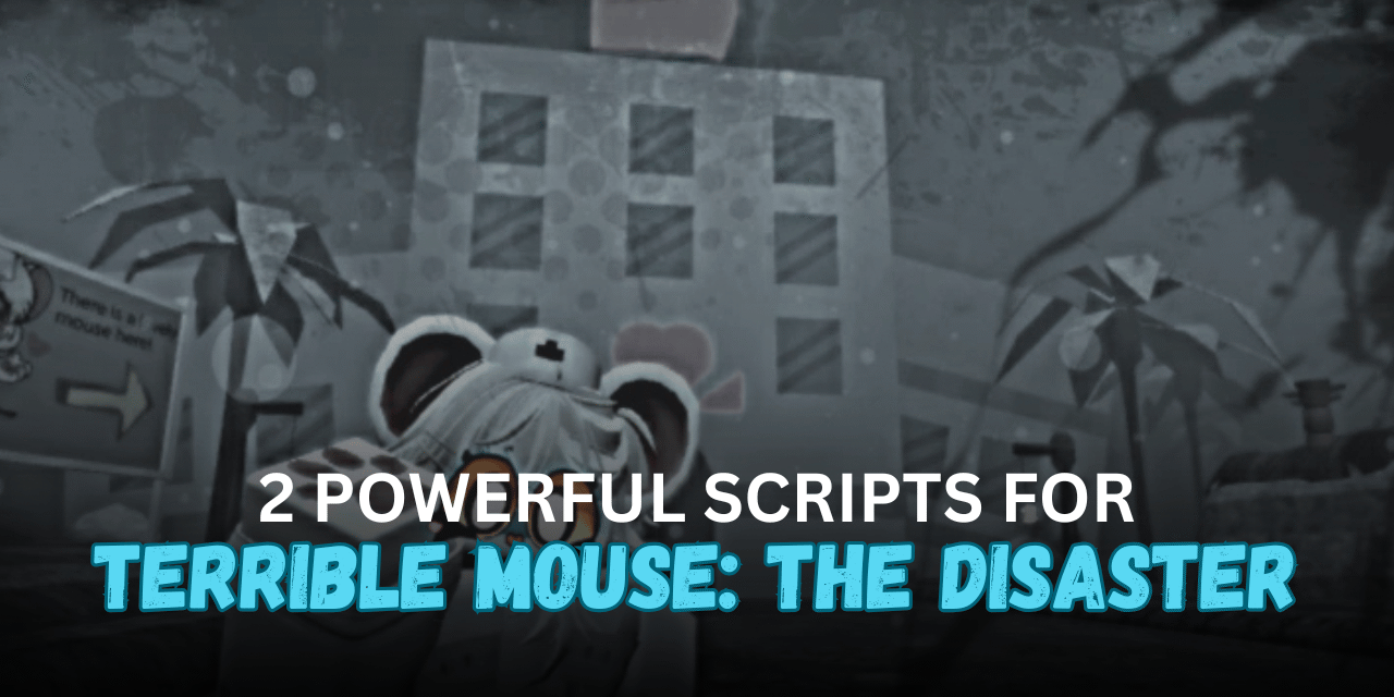 2 Powerful Terrible Mouse The Disaster Scripts – Auto Farm, ESP, Aimbot & Teleport