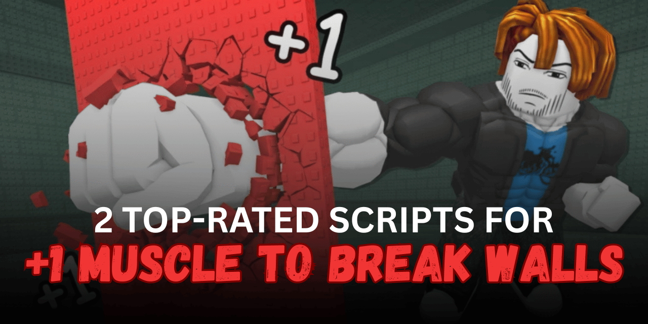 2 Top-Rated +1 Muscle to Break Walls Scripts – Auto Train, Auto Punch & Auto Rebirth