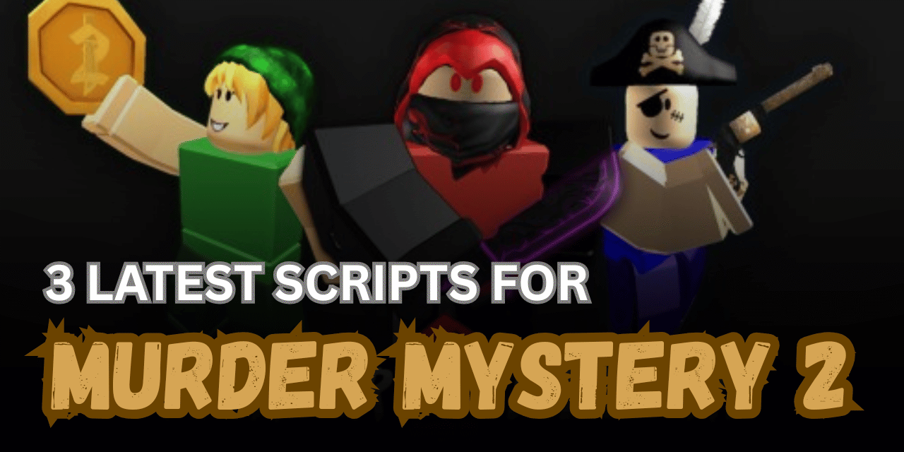 3 Latest Murder Mystery 2 Scripts – Auto Farm, Visual Weapon Spawner, Auto Kill & More