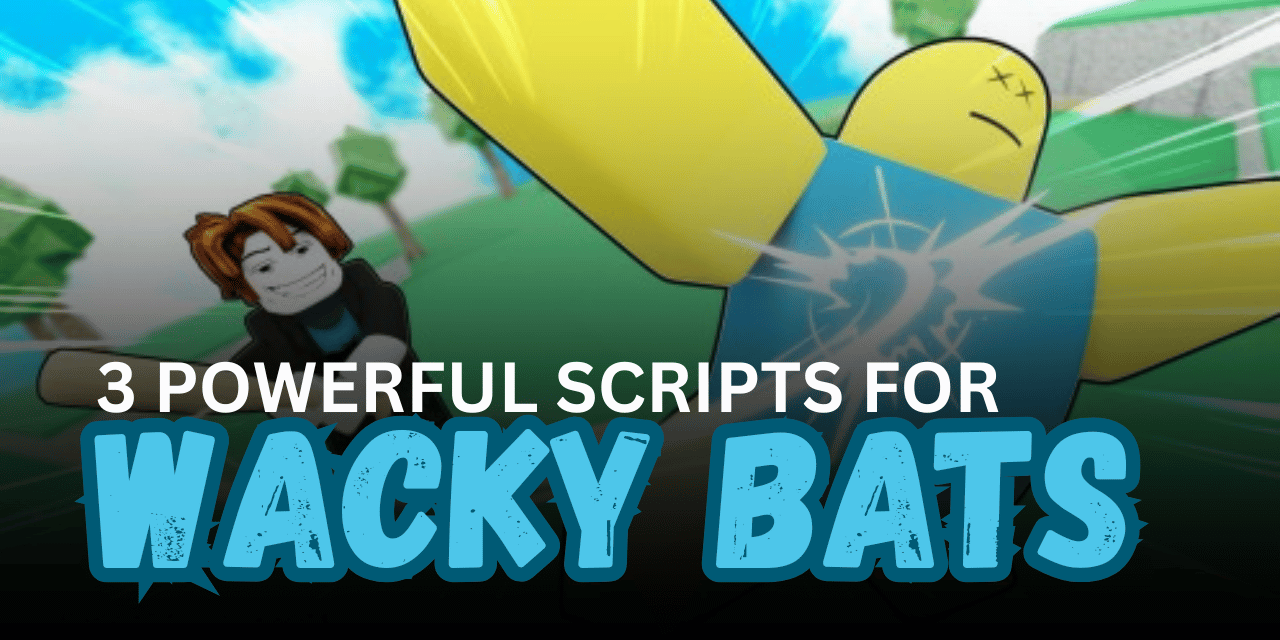 3 Powerful Wacky Bats Scripts – Unlock Bats, Hit Spammer & No Cooldown