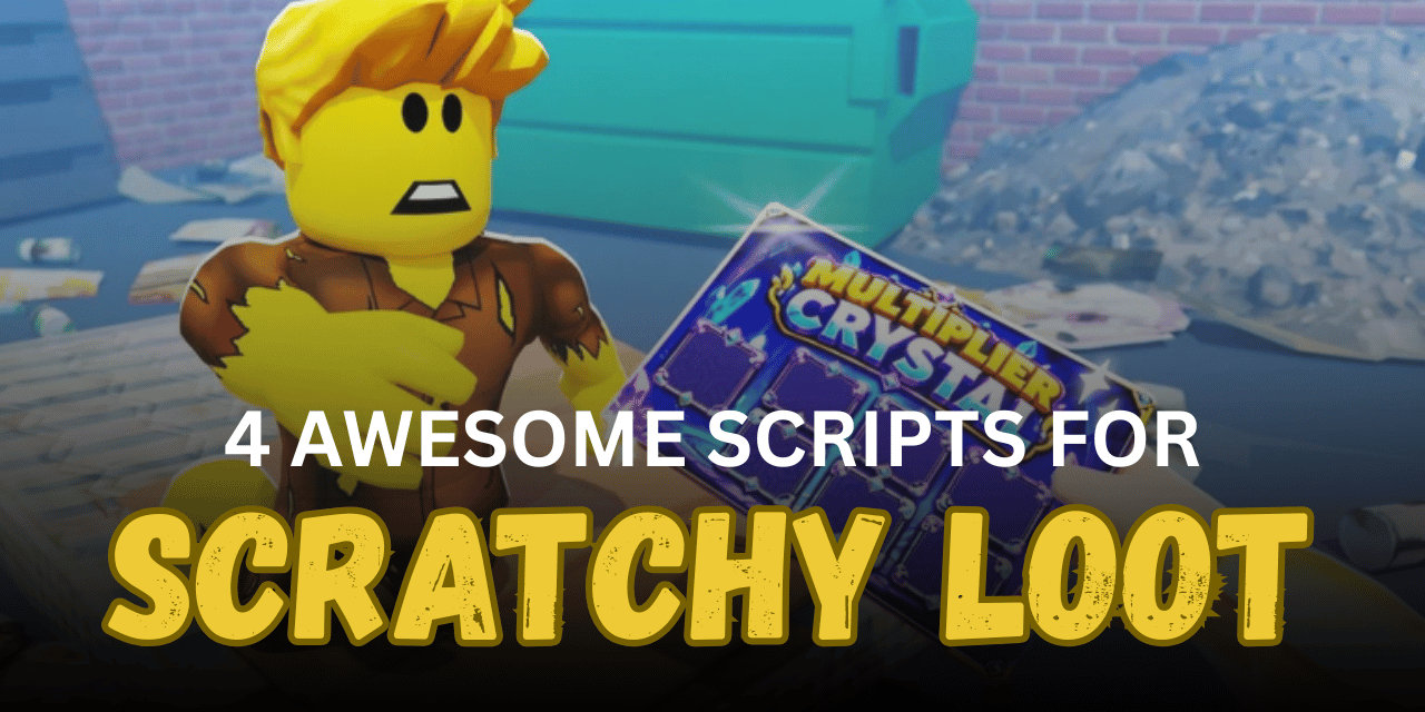 4 Awesome Scratchy Loot Scripts – Auto Farm, Auto Scratch, Auto Wash & Auto Claim