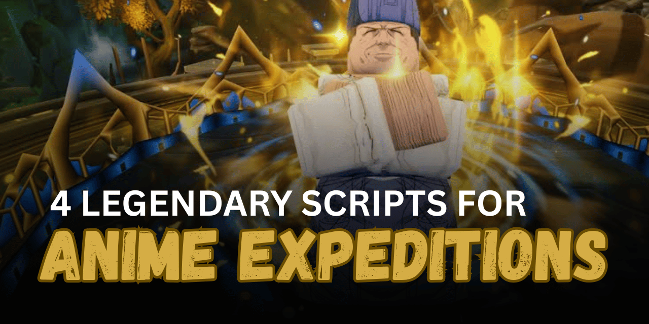 4 Legendary Anime Expeditions Scripts – Auto Farm, Macros, Summon & Unlock All