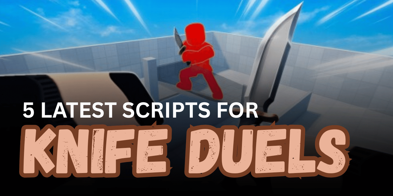 5 Latest Knife Duels Scripts – Silent Aim, ESP, Knife Aura & Fast Attacks
