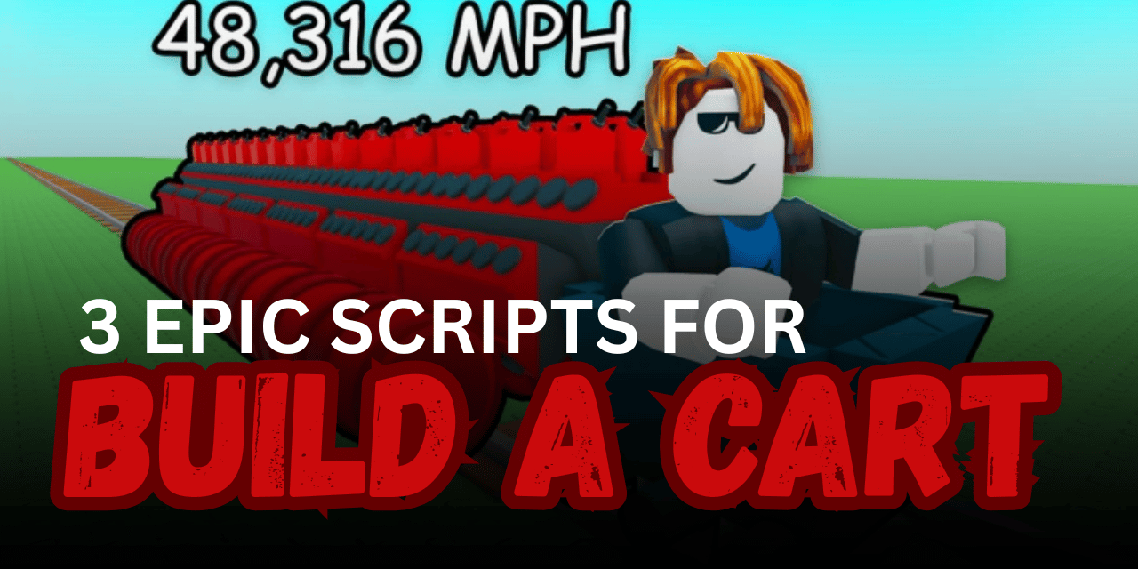 3 Epic Build A Cart Scripts – Auto Farm, Auto Buy Cart & Rebirth