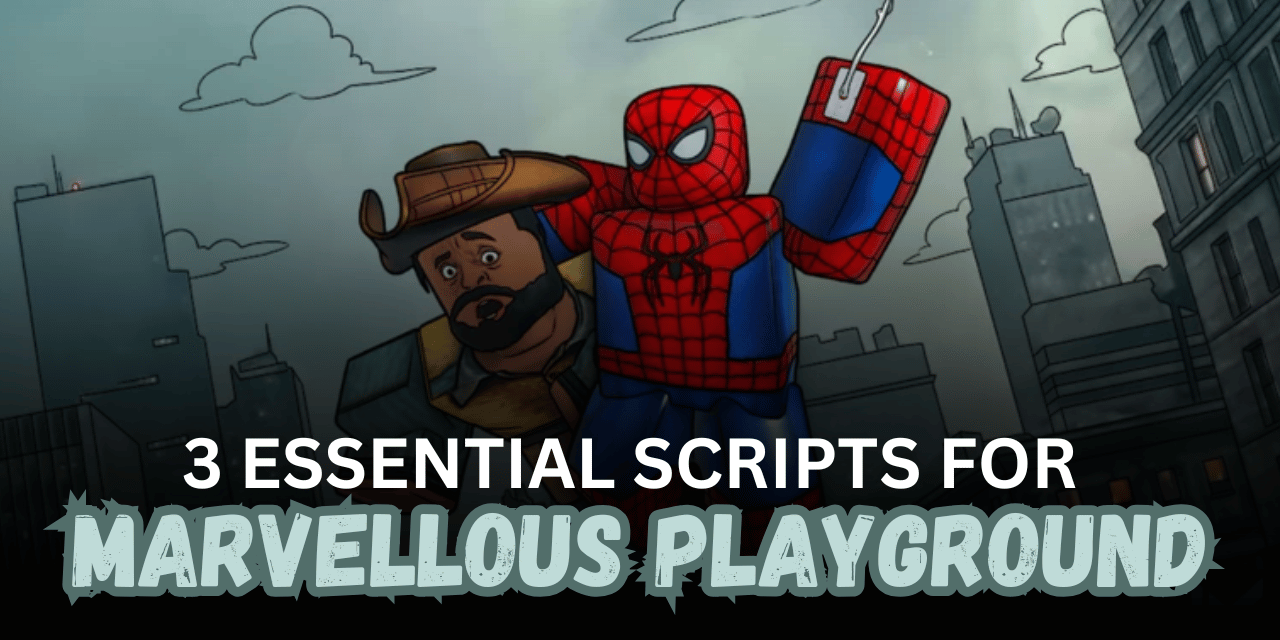 3 Essential Marvellous Playground Scripts - God Mode, No Cooldown, Auto Counter & Custom Moves