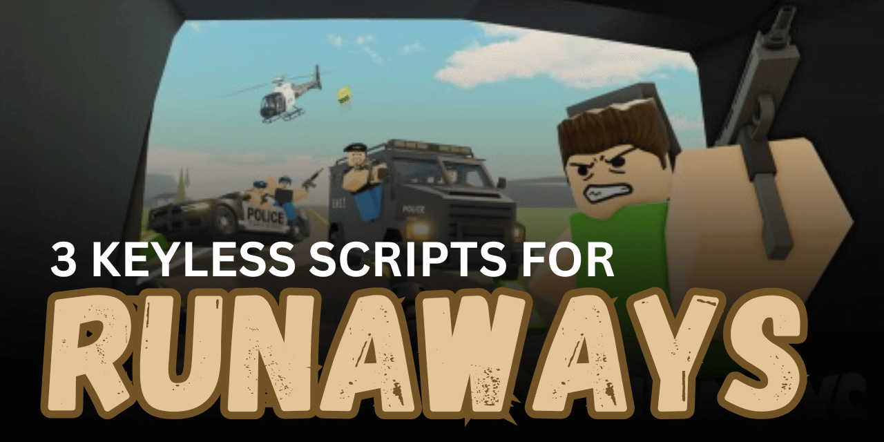 3 Keyless RUNAWAYS Scripts - Instant Win, Auto Farm, Kill Aura, ESP & Infinite Fuel