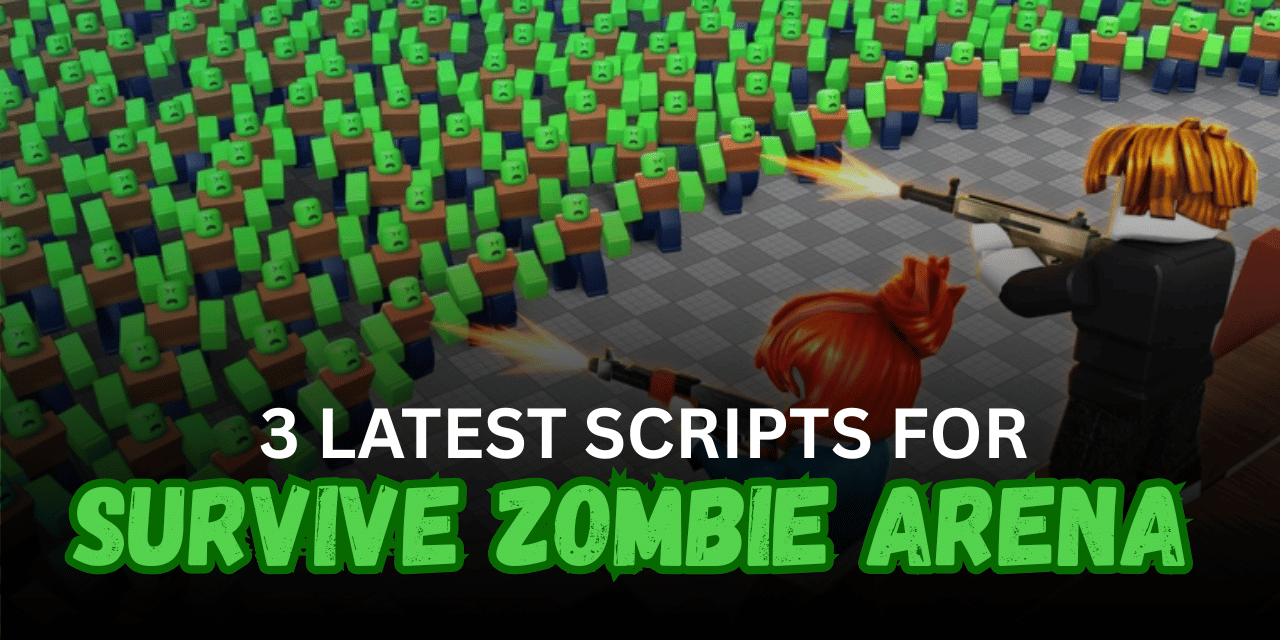 3 Latest Survive Zombie Arena Scripts – Instant Clear, Auto Farm, Kill Aura & Fly
