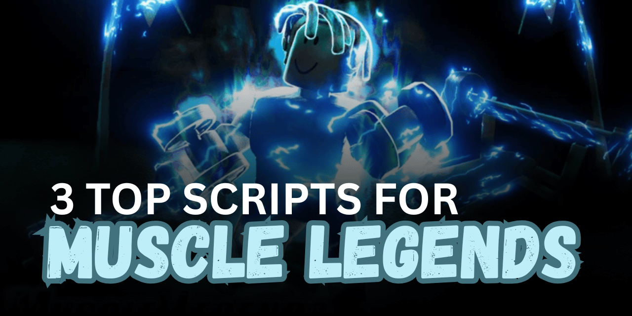3 Top Muscle Legends Scripts – Auto Farm, Auto Train, Auto Rebirth & ESP