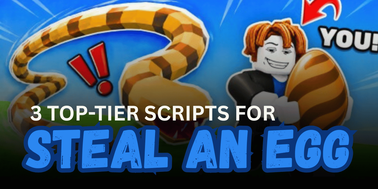 3 Top-Tier Steal an Egg Scripts - Auto Steal, Auto Farm, Hatch, Pets & ESP