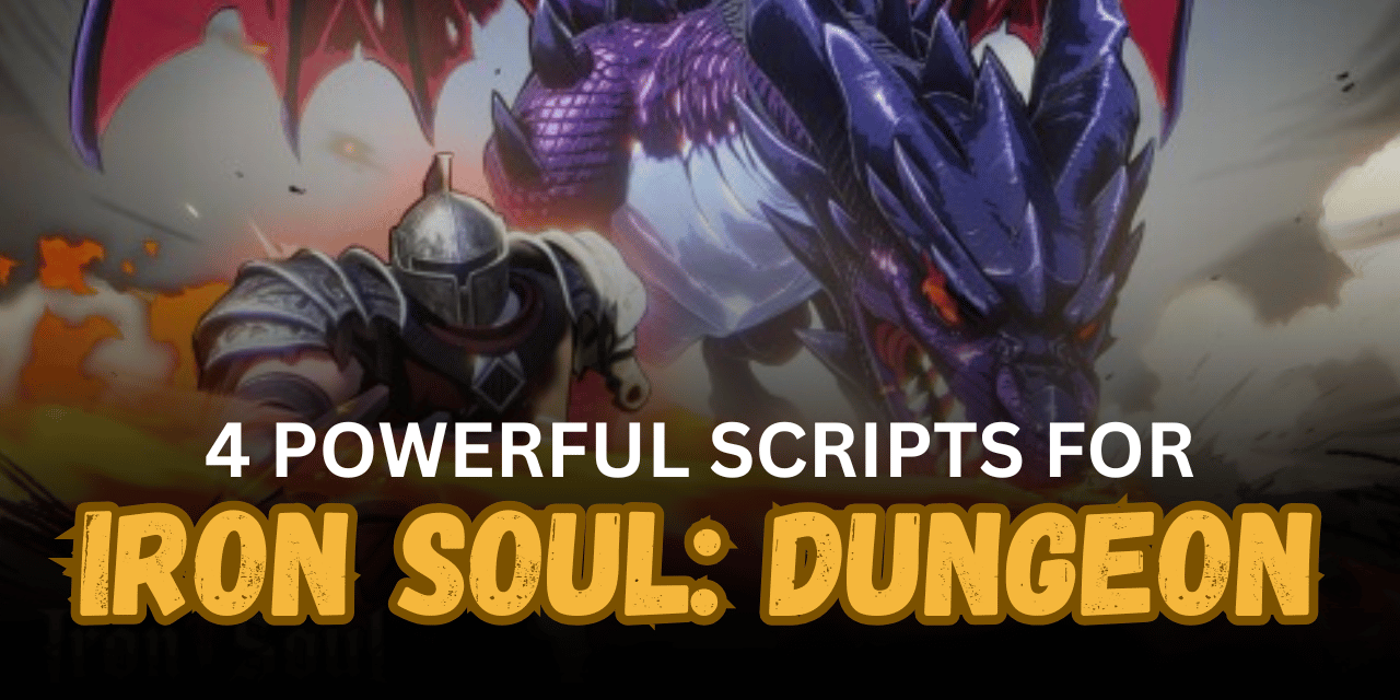 4 Powerful Iron Soul Dungeon Scripts – Auto Farm, Auto Attack, Auto Forge, Pets & Progression