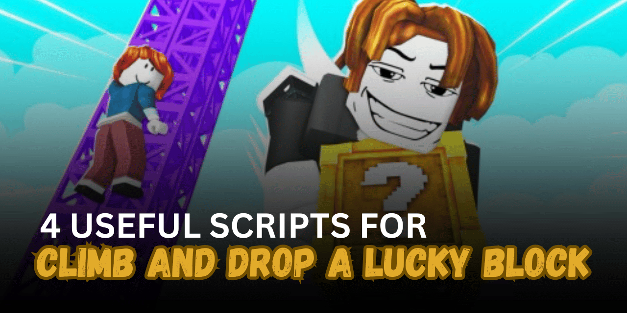 4 Useful Climb and Drop a Lucky Block Scripts - Auto Farm, Rebirth, Cash & More