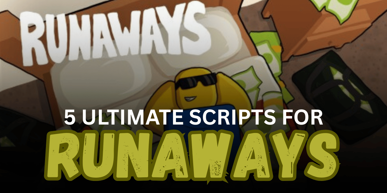 5 Ultimate RUNAWAYS Scripts - Kill Aura, ESP, Auto Loot, Silent Aim & More