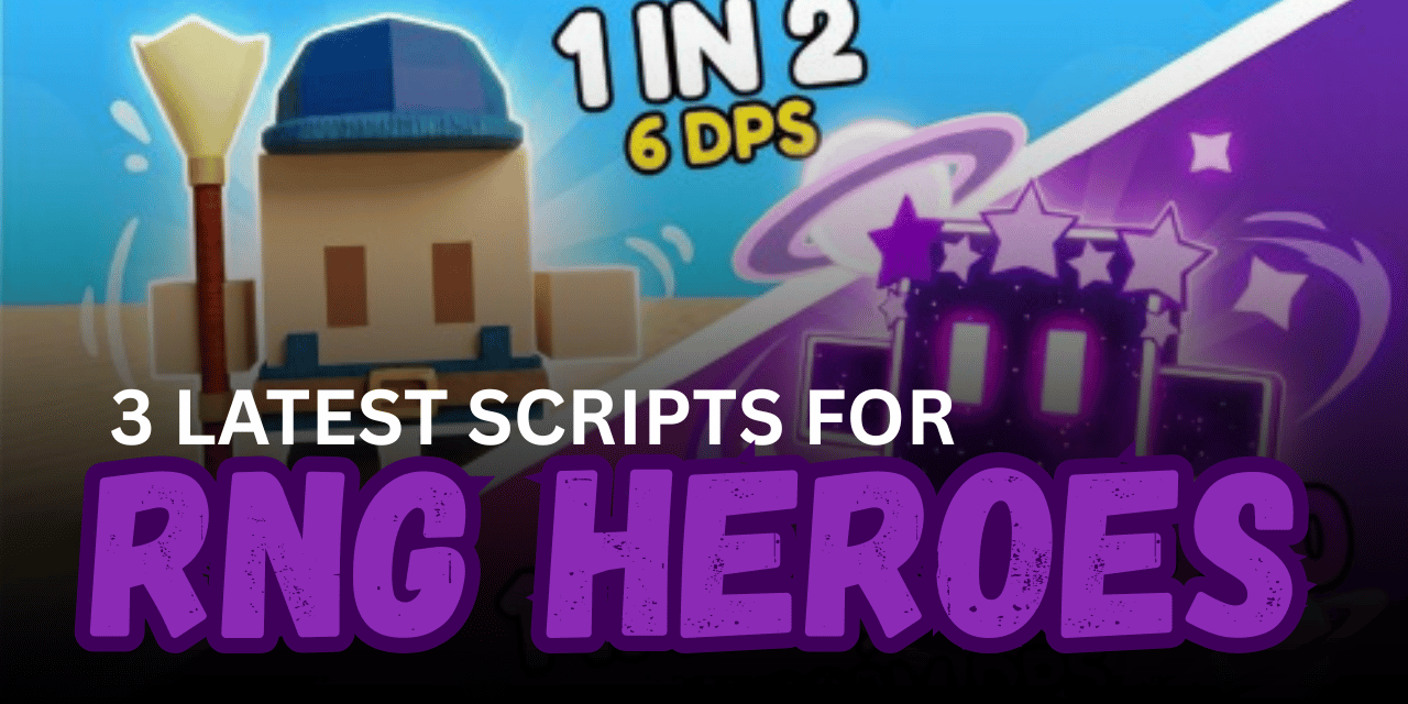 3 Latest RNG Heroes Scripts - Auto Farm, Auto Prestige & Zone Unlocker