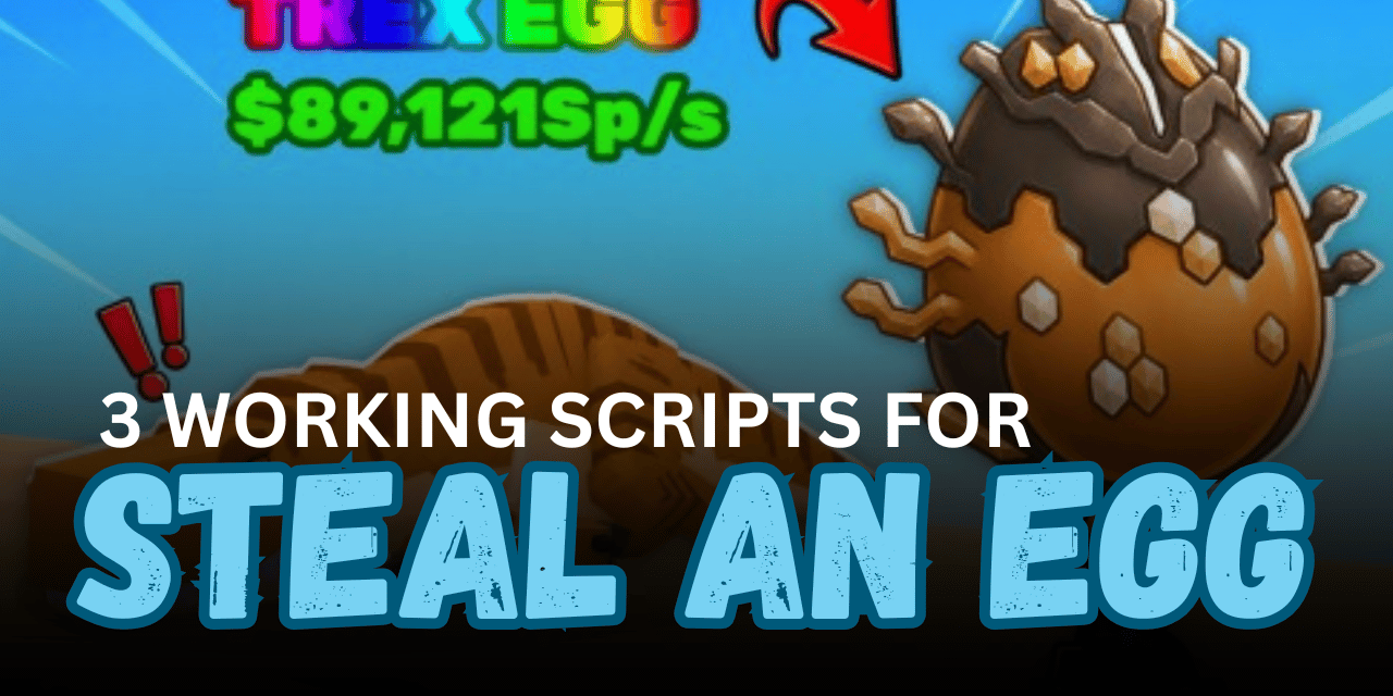 3 Working Steal an Egg Scripts - Private Server Glitch, High-Stage Egg Farm & Speed Bypass